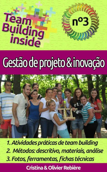 Team Building inside n°3 - gestão de projeto & inovação: Criar e viver o espírito de equipe!