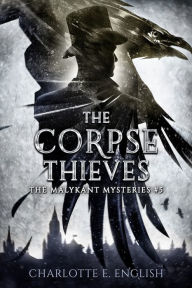 Title: The Corpse Thieves, Author: Charlotte E. English