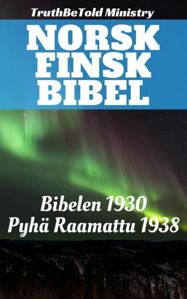 Norsk Finsk Bibel: Bibelen 1930 - Pyhä Raamattu 1938