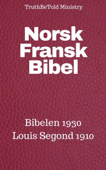 Norsk Fransk Bibel: Bibelen 1930 - Louis Segond 1910