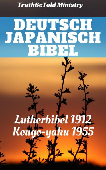 Deutsch Japanisch Bibel: Lutherbibel 1912 - Kougo-yaku 1955