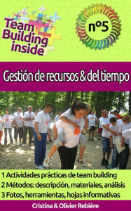 Title: Team Building inside n°5 - Gestión de recursos & del tiempo: ¡Crea y vive el espíritu del equipo!, Author: Cristina Rebiere