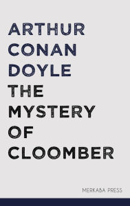 Title: The Mystery of Cloomber, Author: Arthur Conan Doyle