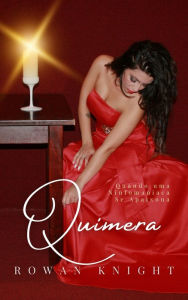 Title: Quimera: Quando Uma Ninfomaníaca Se Apaixona, Author: Rowan Knight