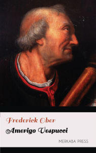 Title: Amerigo Vespucci, Author: Frederick Ober