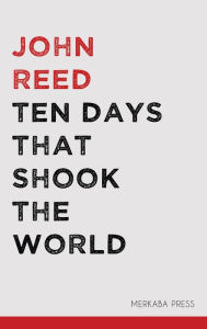 Title: Ten Days that Shook the World, Author: John Reed