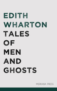 Title: Tales of Men and Ghosts, Author: Edith Wharton