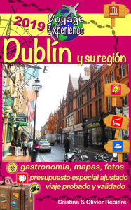 Title: Dublín y su región: Una hermosa capital de un país de misterios, bellos paisajes, monasterios y castillos que hablan de historia; pueblos colorados y llenos de vida, con gente y música amante de las historias., Author: Cristina Rebiere