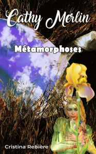 Title: Cathy Merlin - 5. Métamorphoses, Author: Cristina Rebiere