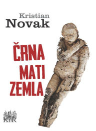 Title: Crna mati zemla, Author: Kristian Novak