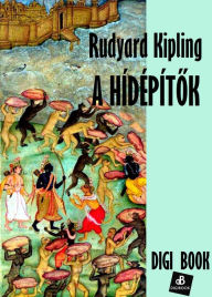 Title: A hídépítok, Author: Rudyard Kipling
