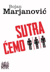 Title: Sutra cemo, Author: Bojan Marjanovic