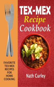 Title: Tex-Mex Recipe Cookbook, Author: Nath Curley