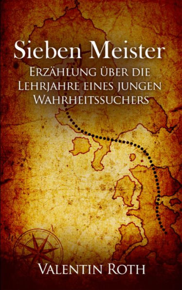 Sieben Meister: Erzählung über die Lehrjahre eines jungen Wahrheitssuchers