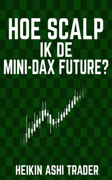 Hoe Scalp Ik De Mini Dax Future By Heikin Ashi Trader Nook Book Ebook Barnes Noble