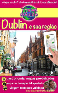 Title: Dublin e sua região: Descubra esta capital dinâmica, cheia de charme, história e sua bela região!, Author: Cristina Rebiere