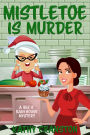 Mistletoe is Murder (Bee's Bakehouse Mysteries)