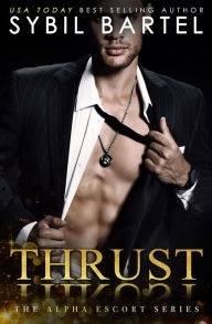 Title: Thrust (The Alpha Escort Series, #1), Author: Sybil Bartel