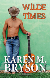 Title: Wilde Times (Old Town Country Romance Series, #4), Author: Karen M. Bryson