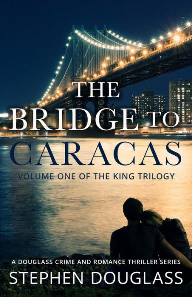 The Bridge To Caracas (The King Trilogy)