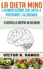 La dieta MIND, l'alimentazione che aiuta a prevenire l'Alzheimer. Il cervello soffre in silenzio