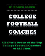 Title: College Football Coaches, Author: W. Roger Baker