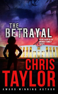 Title: The Betrayal - Book Four in the Munro Family Series, Author: Chris Taylor