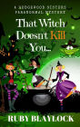 That Witch Doesn't Kill You (Hedgewood Sisters Paranormal Mysteries, #1)