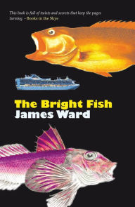 Title: The Bright Fish, Author: James Ward