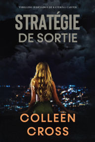 Title: Stratégie de sortie: Crimes et enquêtes : Thrillers judiciaires de Katerina Carter, Author: Colleen Cross