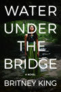Water Under The Bridge: A Chilling Psychological Thriller (The Water Trilogy, #1)
