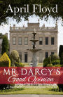 Mr. Darcy's Good Opinion (A Pride and Prejudice Variation Novella)