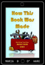 How This Book Was Made & How You Can Make Your Own