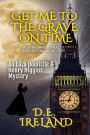 Get Me to the Grave on Time (The Eliza Doolittle & Henry Higgins Mysteries, #1)