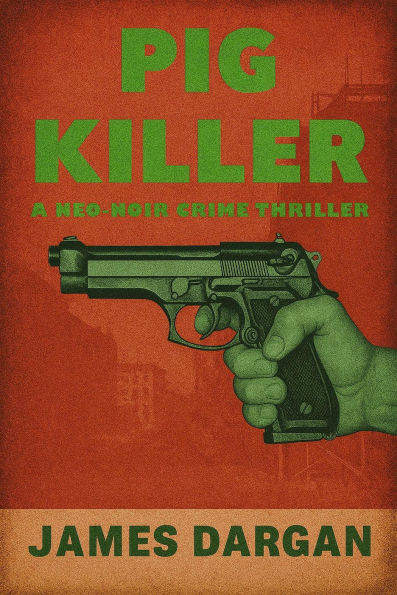 Pig Killer (A Neo-Noir Crime Thriller)