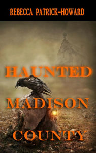 Title: Haunted Madison County (Haunted Kentucky, #3), Author: Rebecca Patrick-Howard
