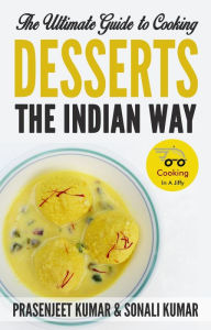 Title: The Ultimate Guide to Cooking Desserts the Indian Way (How To Cook Everything In A Jiffy, #10), Author: Prasenjeet Kumar