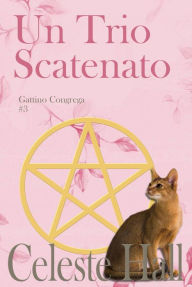 Title: Un Trio Scatenato, Author: Celeste Hall