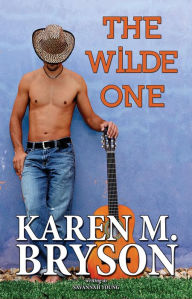 Title: The Wilde One (Old Town Country Romance Series, #2), Author: Karen M. Bryson