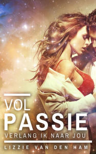 Title: Vol passie verlang ik naar jou (Luna-serie, #1), Author: Lizzie van den Ham