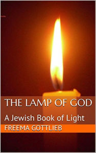 Title: The Lamp of God: a Jewish Book of Light, Author: Freema Gottlieb