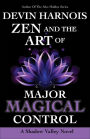 Zen and the Art of Major Magical Control (Shadow Valley, #4)