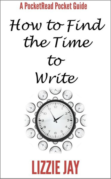 PocketRead's Pocket Guide - How To Find The Time To Write