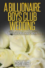 A Billionaire Boys Club Wedding (Billionaire Romance Series, #18)