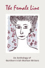 The Female Line: An Anthology of Northern Irish Women Writers