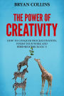 The Power of Creativity (Book 3): How to Conquer Procrastination, Finish Your Work and Find Success