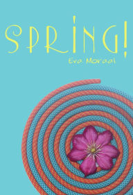 Title: Spring!, Author: Eva Moraal