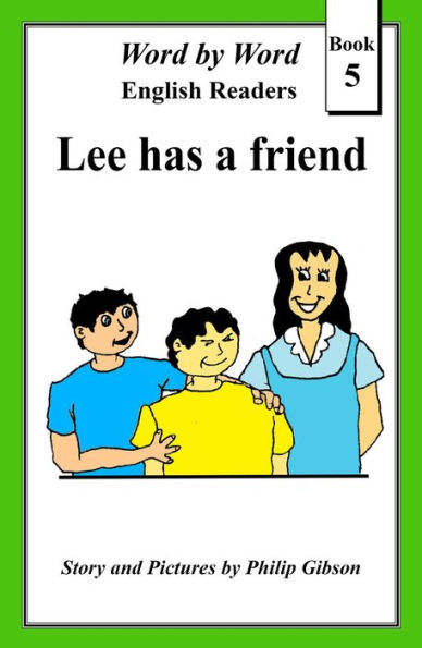 Lee Has A Friend (Word by Word Graded Readers for Children, #5)