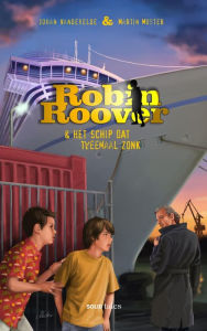 Title: Robin Roover en het schip dat tweemaal zonk, Author: Johan Vandevelde