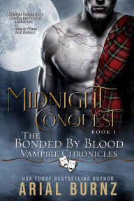 Title: Midnight Conquest (Bonded By Blood Vampire Chronicles, #1), Author: Arial Burnz